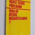 Horst Georg Pöhlmann : Kuka oli Jeesus Nasaretilainen - pikkukuva 1