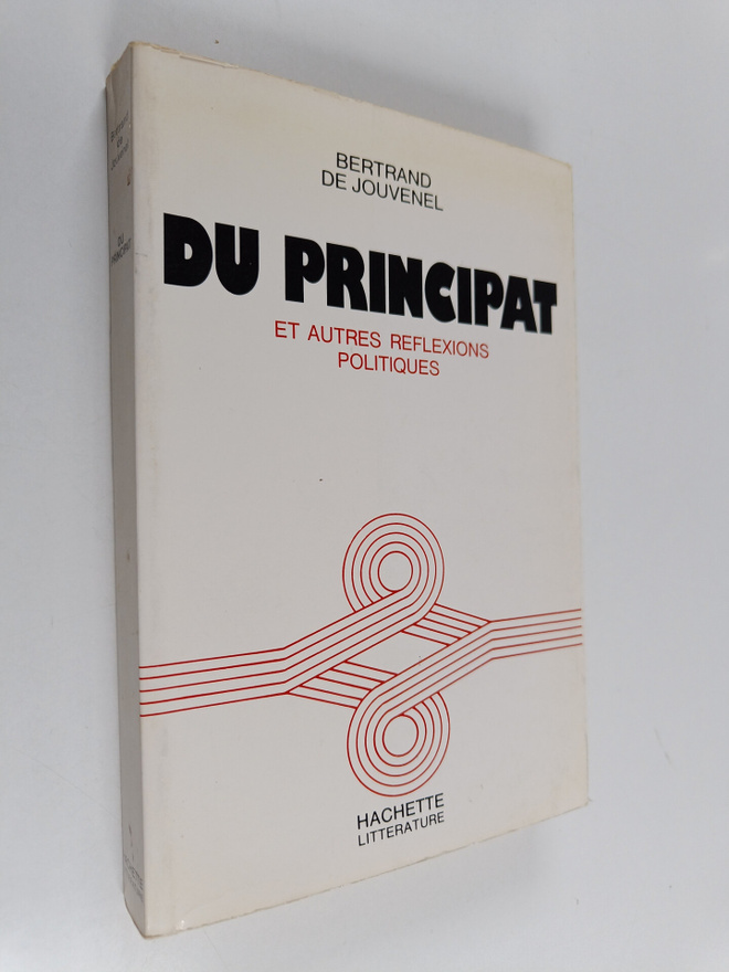 Bertrand de Jouvenel : Du principat et autres reflexions ...