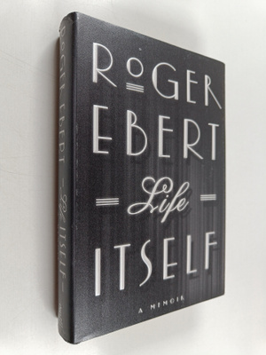 Roger Ebert : Life Itself : A Memoir