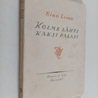 Eino Leino : Kolme lähti, kaksi palasi : tarina kieltolai... - pikkukuva 1
