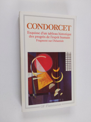 Jean-Antoine-Nicolas de Caritat Condorcet : Esquisse d'un...