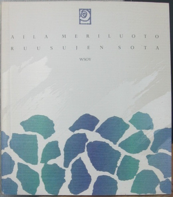 Aila Meriluoto: Ruusujen sota, Wsoy 1988. 75 s.