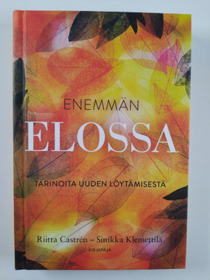 Riitta Castren : Enemmän elossa : tarinoita uuden löytämi...