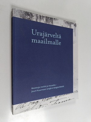 Jouni Kuurne : Urajärveltä maailmalle : muistoja meiltä j...