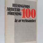Tero Tuomisto : Helsingfors arbetarförening : 100 år av v... - pikkukuva 1