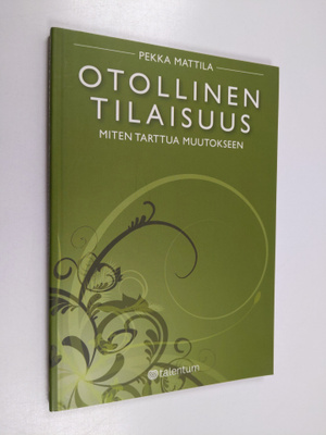 Pekka Mattila : Otollinen tilaisuus : miten tarttua muuto...