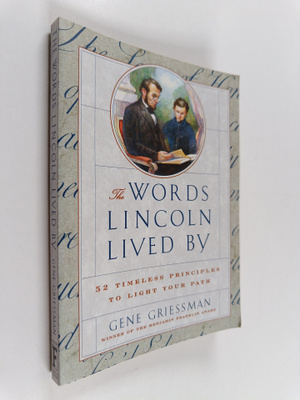 Gene Griessman : The Words Lincoln Lived By - 52 Timeless...