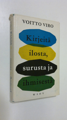 Voitto Viro : Kirjeitä ilosta, surusta ja ihmisestä