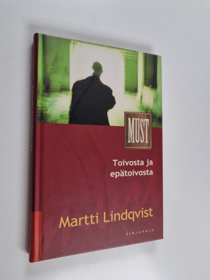 Martti Lindqvist : Toivosta ja epätoivosta