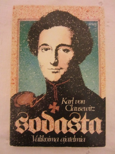 Karl von Clausewitz / Sodasta Valikoima ajatelmia