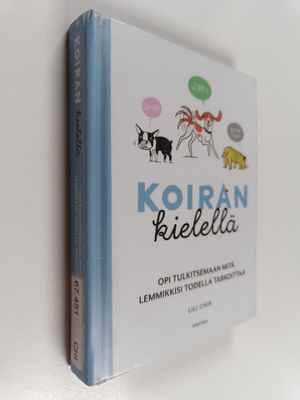 Lili Chin : Koiran kielellä : Opi tulkitsemaan, mitä lemm...