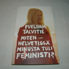 Eveliina Talvitie Miten helvetissä minusta tuli feministi? - pikkukuva 1