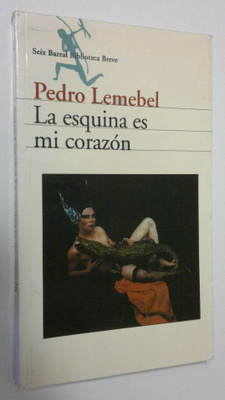 Pedro Lemebel : La esquina es mi corazon