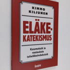 Kimmo Kiljunen : Eläkekatekismus : kysymyksiä ja vastauks... - pikkukuva 1