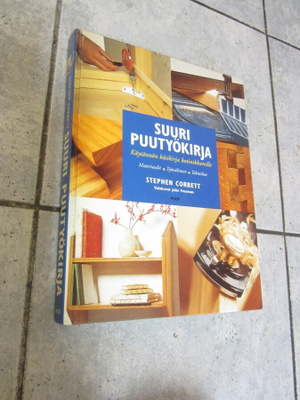 Stephen Corbett : Suuri puutyökirja : käytännön käsikirja...