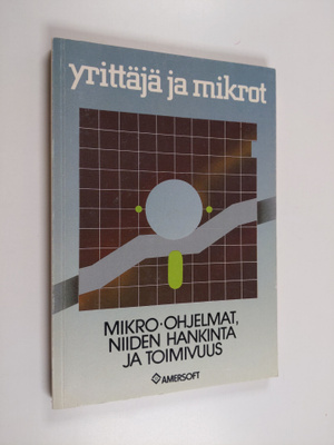 Mikko Ruohonen : Yrittäjä ja mikrot : mikro-ohjelmat, nii...