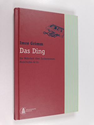 Imre Grimm : Das Ding - Die Wahrheit uber Zuckerstreuer, ...