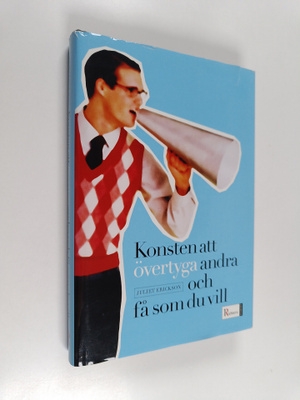 Juliet Erickson : Konsten att övertyga andra och få som d...