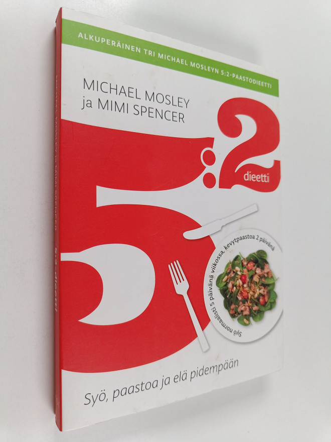 Michael Mosley ym. : 5:2 -dieetti : syö, paastoa ja elä p...