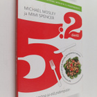 Michael Mosley ym. : 5:2 -dieetti : syö, paastoa ja elä p... - pikkukuva 1