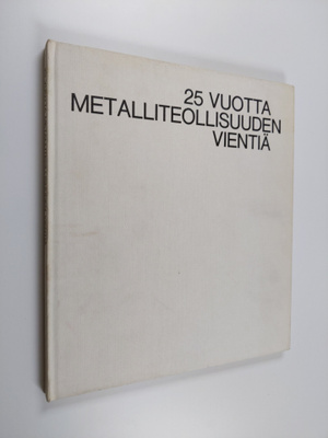 Rauno Larsio : 25 vuotta metalliteollisuuden vientiä 1948...