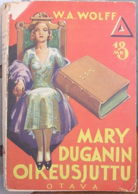 W. A. Wolff: Mary Duganin oikeusjuttu, Otava 1937. 222 s.