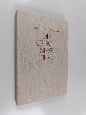 D. Dr. Joachim Jeremias : Die Gleichnisse Jesu