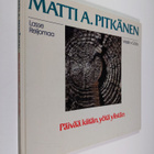 Matti A. Pitkänen : Päivää kiitän, yötä ylistän - pikkukuva 1