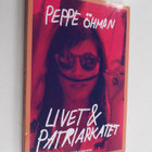 Peppe Öhman : Livet & patriarkatet - Livet och patriarkatet - pikkukuva 1