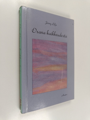 Jenny Lilja : Osana kaikkeudesta : tutkimus idealistisest...
