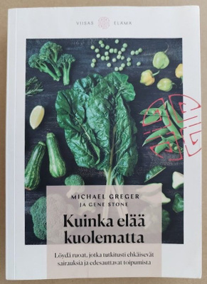 Michael Greger & Gene Stone: Kuinka elää kuolematta