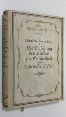 Elsbeth Krukenberg-Conze : Die Erziehung des Kindes zur G...