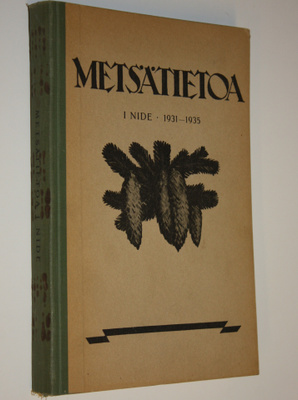 Metsätietoa osa 1 ; 1931-1935 : metsätieteen tuloksia kan...