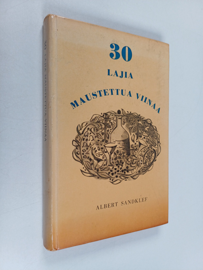 Albert Sandklef : 30 lajia maustettua viinaa vanhojen ohj...