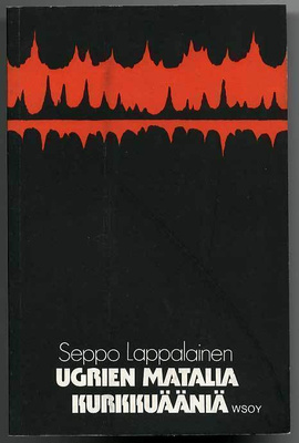 Seppo Lappalainen: Ugrien matalia kurkkuääniä (1.p., 1977)