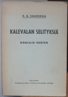 E. A. Saarimaa: Kalevalan selityksiä kouluja varten. 112 s.