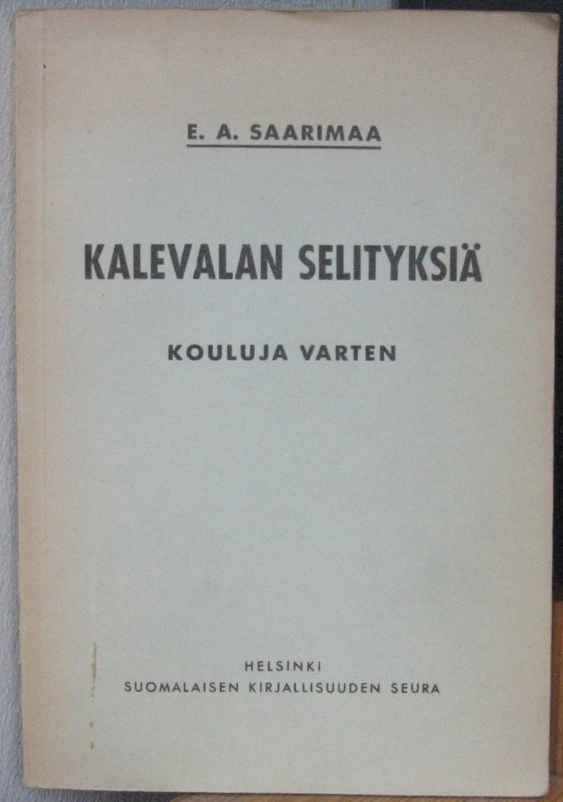 E. A. Saarimaa: Kalevalan selityksiä kouluja varten. 112 s.