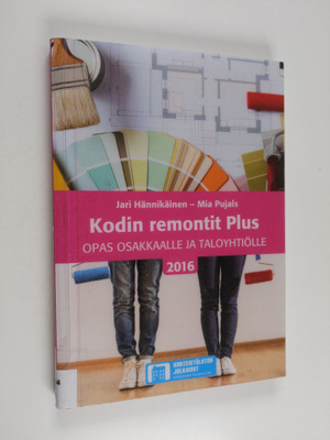 Jari Hännikäinen : Kodin remontit plus : opas osakkaalle ...
