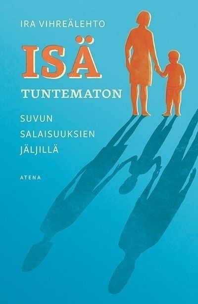 Ira Vihreälehto: Isä tuntematon