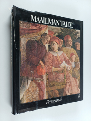 Markku ym. Valkonen : Maailman taide 8 : Renessanssi