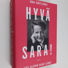 Anna Kortelainen : Hyvä Sara! : Sara Hildenin kolme elämää - pikkukuva 1