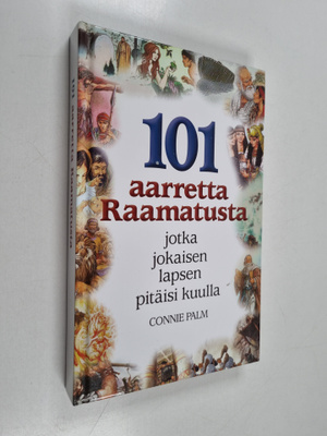 Connie Palm : 101 aarretta Raamatusta : jotka jokaisen la...
