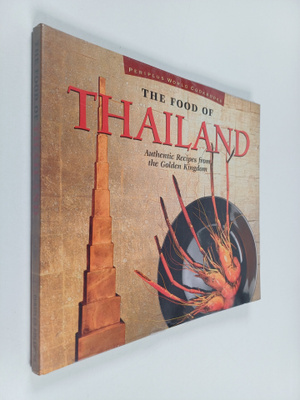 Sven Krauss ym. : The Food of Thailand - Authentic Recipe...