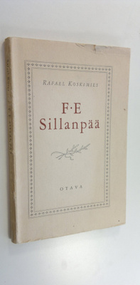 Rafael Koskimies : F.E Sillanpää : muotokuva