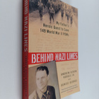 Denise George ym. : Behind Nazi Lines - My Father's Heroi... - pikkukuva 1