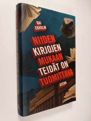 Kai Ekholm : Niiden kirjojen mukaan teidät on tuomittava ...