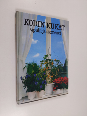 Maja-Lisa Furusjö : Kodin kukat : Sipulit ja siemenet