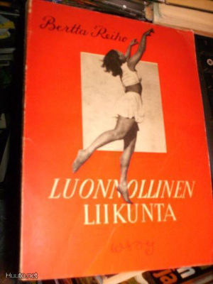 Bertta Reiho LUONNOLLINEN LIIKUNTA ( 1 p. 1945 ) Sis.pk:t