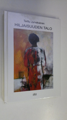 Terttu Jurvakainen : Hiljaisuuden talo