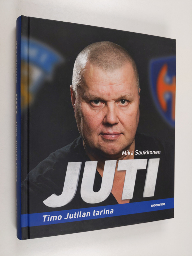 Mika Saukkonen : Juti : Timo Jutilan tarina